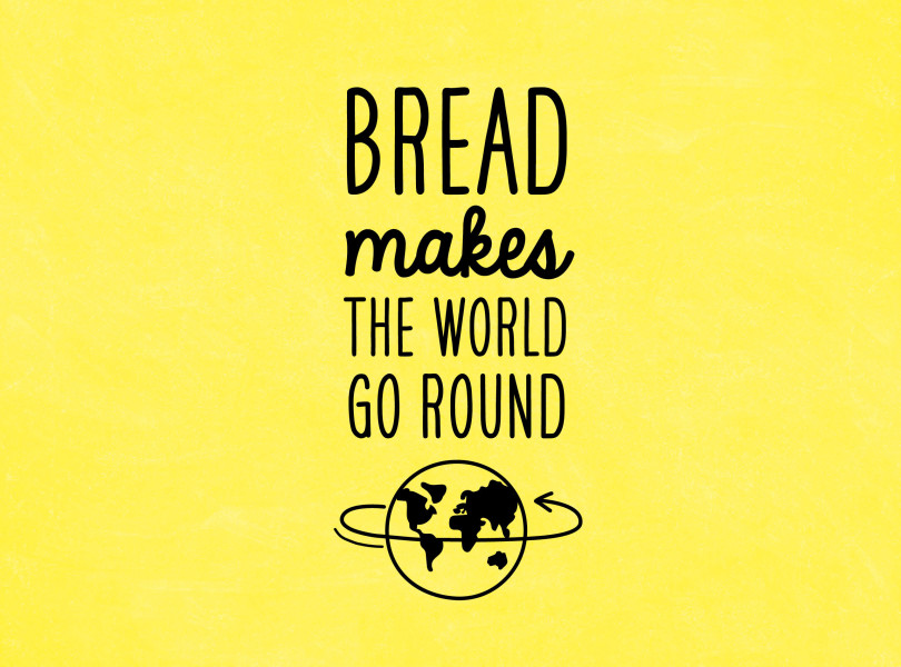 Bread makes the world go round